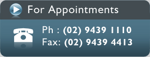 For Appointment Ph: (02) 9439 1110, Fax: (02) 9439 4413